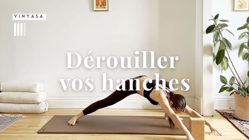 Vinyasa ~ Dérouiller vos hanches